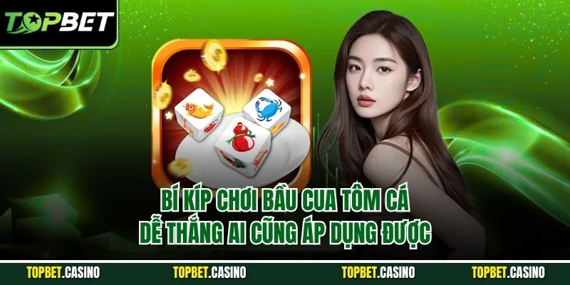 Bí kíp chơi bầu cua tôm cá dễ thắng ai cũng áp dụng được