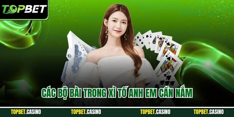 Các bộ bài trong xì tố anh em cần nắm