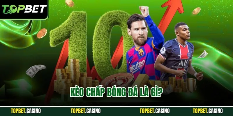 Kèo chấp bóng đá là gì?