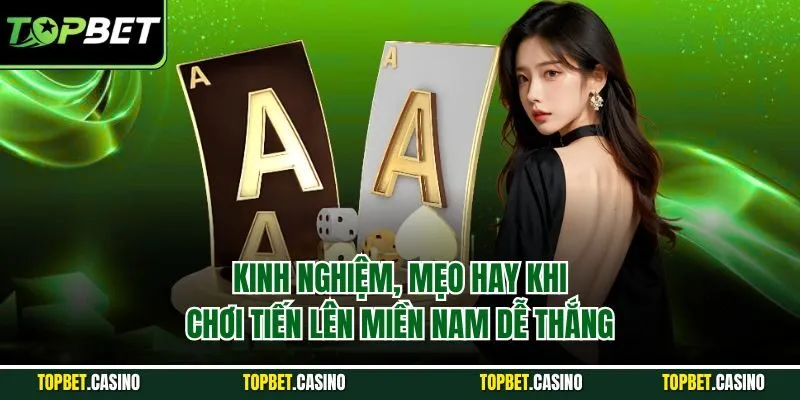 Kinh nghiệm, mẹo hay khi chơi tiến lên miền nam dễ thắng
