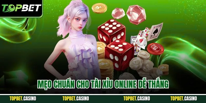 Mẹo chuẩn cho tài xỉu online dễ thắng
