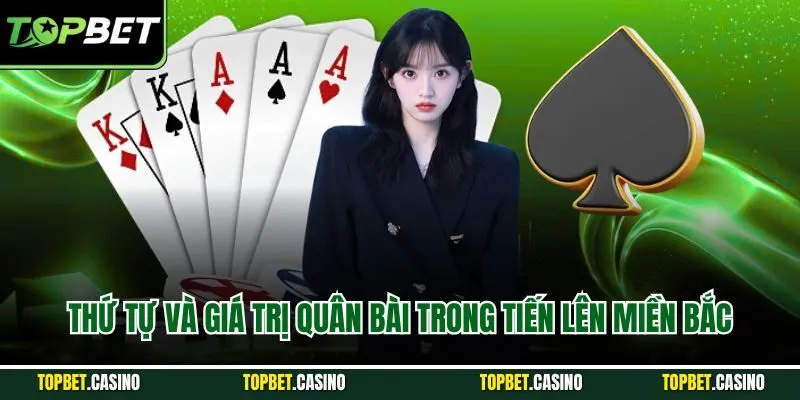 Thứ tự và giá trị quân bài trong tiến lên miền Bắc