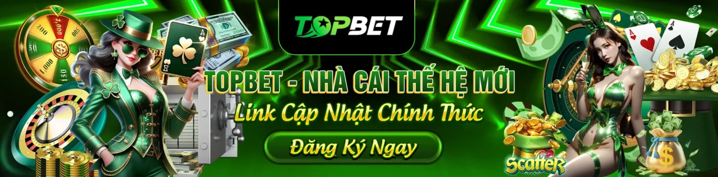 Topbet nhà cái thế hệ mới