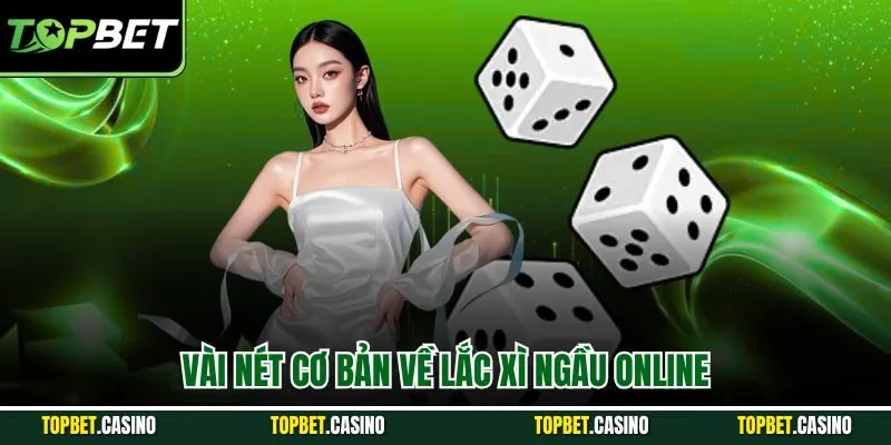 Vài nét cơ bản về lắc xì ngầu online